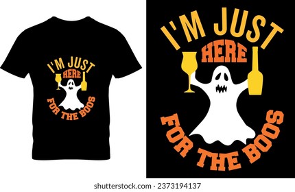 I'm Just Here for the Boos, Halloween, illustration, horror, print, vector, template, graphic, Halloween t-shirt design template, Halloween T-shirt  design,