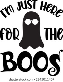 I'm Just Here For The Boos Halloween T-shirt Design