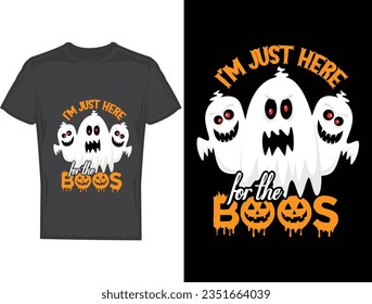 I'm Just Here for the Boos, Halloween t-shirt design