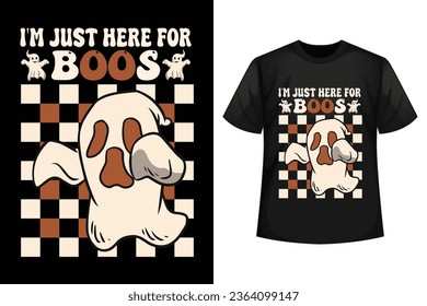 I'm just here for boos - Halloween t-shirt design template.