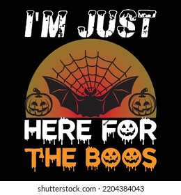 I Am Just Here For The Boos, Happy Halloween Shirt Print Template, Witch Bat Cat Scary House Dark Green Riper Boo Squad Grave Pumpkin Skeleton Spooky Trick Or Treat