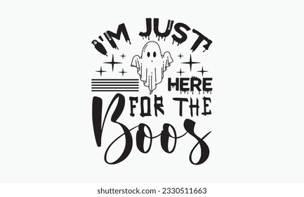 I'm just here for the boos svg, halloween svg design bundle, halloween svg, happy halloween vector, pumpkin, witch, spooky, ghost, funny halloween t-shirt quotes Bundle, Cut File Cricut, Silhouette 