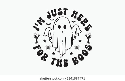 I'm just here for the boos svg, halloween svg design bundle, halloween svg, happy halloween vector, pumpkin, witch, spooky, ghost, funny halloween t-shirt quotes Bundle, Cut File Cricut, Silhouette 