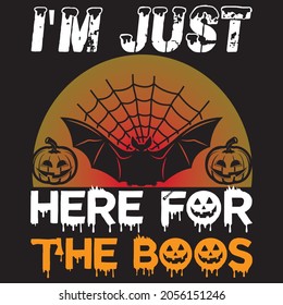 I'm just here for the boos t shirt design, vector file.