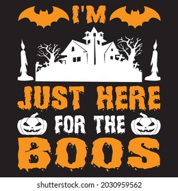 I'm just here for the boos, T-shirt design vector file.
