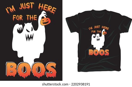 I'm just here for the boos t-shirt design for Halloween