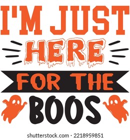 I'm Just Here for the Boos T-shirt Design Vector File.