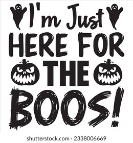 I'm Just Here For The Boos! T-shirt Design Vector File