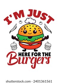 I'm just here for the burgers t shirt and poster design