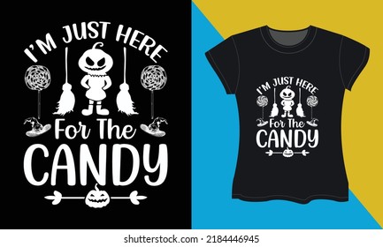 I’m just here for the Candy, it's a halloween svg t-shirt design. Perfect for print items and bags, posters, cards, vector illustration. 
Isolated on black background