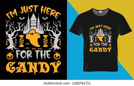 I’m just here for the Candy, It's a halloween t-shirt design. Perfect for print items and bags, posters, cards, vector illustration. 
Isolated on black background