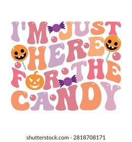 I'm just here for the candy retro halloween design with treats jack o lantern trick or treat halloween typography lollipops seasonal celebration colorful illustration whimsical youthful