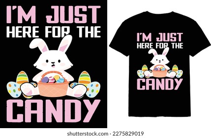 I'M JUST HERE FOR THE CANDY T-SHIRT DESIGN