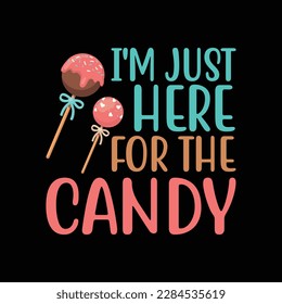 I'm Just Here For The Candy T-Shirt Halloween Gift