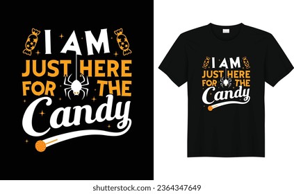 I Am Just Here For The Candy,Pumpkin Lover, Halloween Tees, Boo Halloween Shirt, Trendy