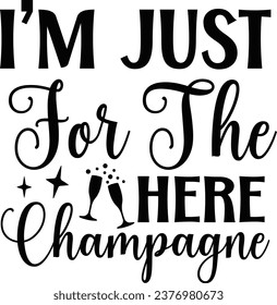 I'm just here for the here champagne