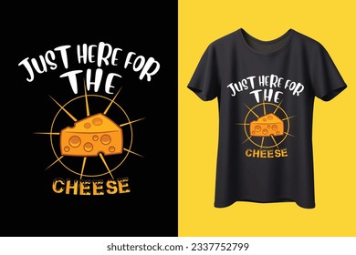 The "Just Here for the Cheese" t-shirt design is a fun and playful design perfect for cheese lovers.