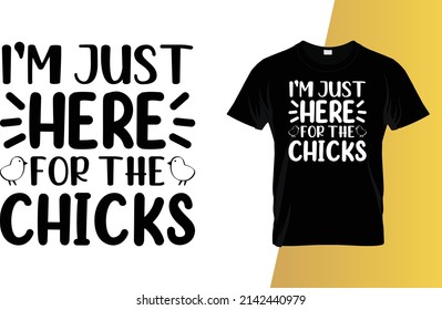 I'm just here for the chicks Happy Easter Day T-Shirt Design.