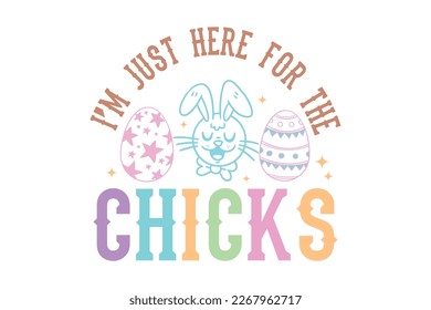 I'm Just here for the Chicks Retro Easter Typography T shirt design