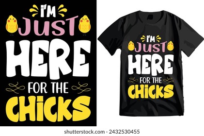 I'm Just Here for the Chicks Typography T-shirt Design