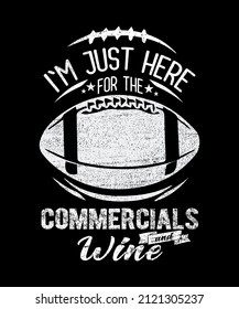 I’m Just Here For The Commercials And Wine Lover Football T-Shirt