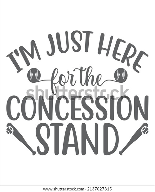 I\'m Just Here for the\
Concession Stand