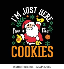 I'm Just Here for the Cookies Christmas T-shirt Design.