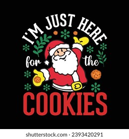 I'm Just Here for the Cookies Christmas T-shirt Design.