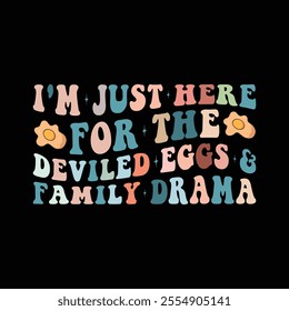 I'm Just Here For The Deviled Eggs and Family Drama digital