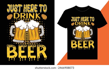 Just here to drink beer t-shirt design