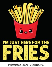 I'm Just Here For The Fries National French Fry Day T shirt Design