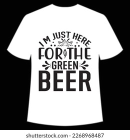 I'm Just Here For The Green Beer, St. Patrick's Day Shirt Print Template, Lucky Charms, Irish, everyone has a little luck Typography Design