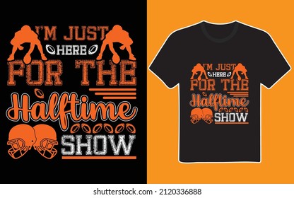 I'm just here for the halftime show t-shirt