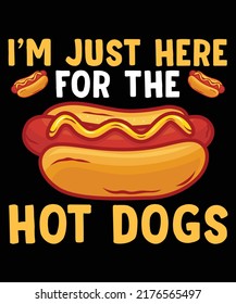 I'm Just Here For The Hot Dogs T-shirt Design