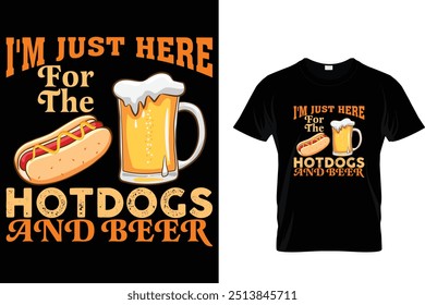 I'm Just Here For The Hotdogs And Beer Hotdog T shirt 