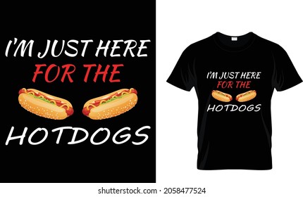I'm just here for the hotdogs - Hotdog T-shirt Design Template