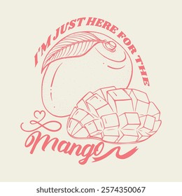 I'm Just here for the mango. , women's fashion design for fruit print trend , summer t-shirt design, Mango t-shirt prints, fruits fashion with slogan text print. sketch vector stock vector illustratio