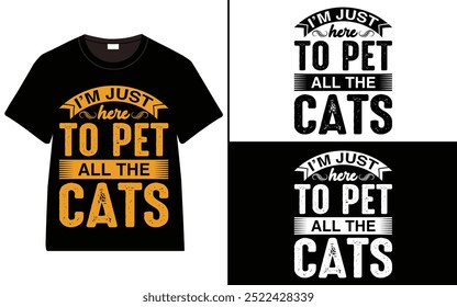 I’m Just Here to pet all the Cats T-shirt design, cat typography t-shirt design, Cat day t shirt design