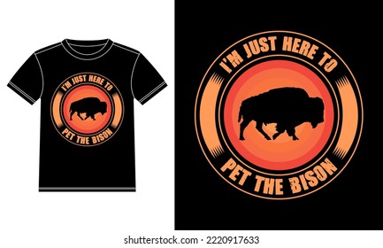 I just Here To pet The Bison Vintage Sunset T-shirt Design