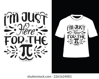 I’m just here for the pi day svg t shirt design vector