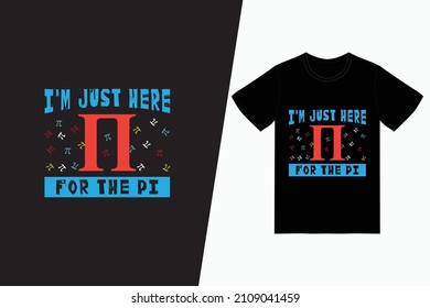 I'm just here for the pi t-shirt design vector. For t-shirt print and other uses.