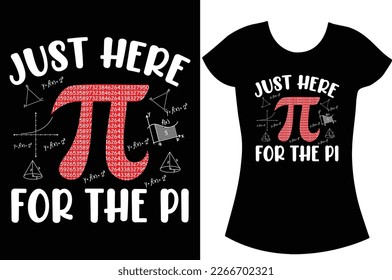 I'm just here for the pi, Pi vector svg t shirt design.