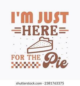 I'm just here for the pie,Fall tshirt,thanksgiving bundle hand lettered,autumn ,thanksgiving,hello pumpkin,pumpkin,fall tshirt, vector,thanksgiving shirt,eps files for cricut,Silhouette