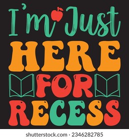 Ich bin nur hier für Recess T-Shirt Design Vectordatei