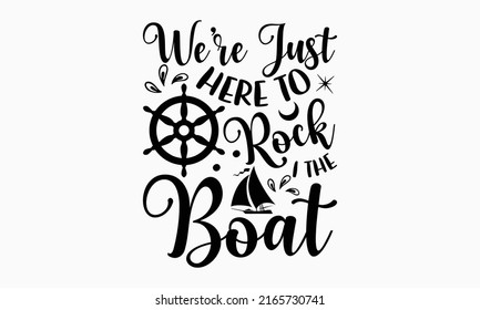 We’re just here to rock I the boat - Cruise t shirt design, Hand drawn lettering phrase, Calligraphy graphic design, SVG Files for Cutting Cricut and Silhouette