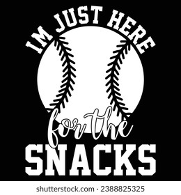 I'm Just Here For The Snacks Baseball T-shirt Design svg