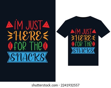 I'm Just Here For The Snacks illustrations for print-ready T-Shirts design