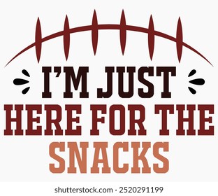 I’m Just Here For The Snacks Svg,Mascot Svg,Mascot School Shirt,Game Day Shirt,Calligraphy t-shirt Design,Football Quotes Svg,American Football Svg,Cut File,Silhouette