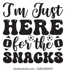 I'm Just Here for the Snacks t-shirt design vector file