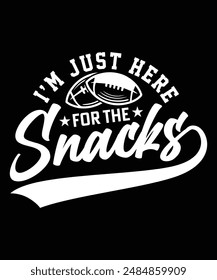 I'M JUST HERE FOR THE SNACKS TSHIRT DESIGN